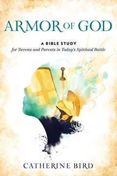 portada Armor of God: A Bible Study for Tweens and Parents in Today'S Spiritual Battle 