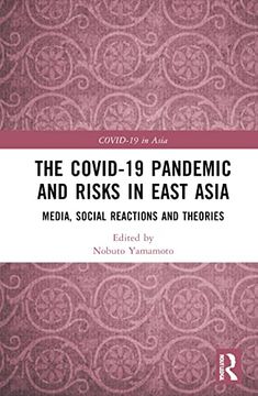 portada The Covid-19 Pandemic and Risks in East Asia: Media, Social Reactions and Theories (Covid-19 in Asia) (en Inglés)
