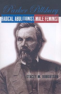 portada parker pillsbury: radical abolitionist, male feminist (en Inglés)