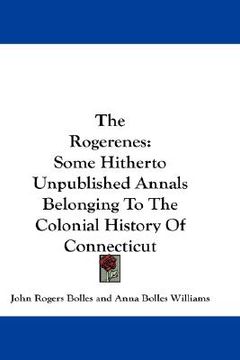 portada the rogerenes: some hitherto unpublished annals belonging to the colonial history of connecticut (in English)
