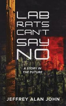 portada Lab Rats Can't Say No: A Story in the Future (en Inglés)