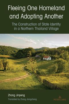 portada Fleeing One Homeland and Adopting Another: The Construction of State Identity in a Northern Thailand Village (en Inglés)
