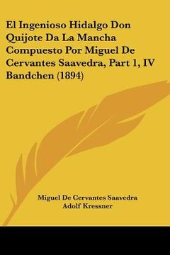 portada el ingenioso hidalgo don quijote da la mancha compuesto por miguel de cervantes saavedra, part 1, iv bandchen (1894) (en Inglés)