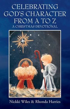 portada Celebrating God's Character from A to Z: A Christmas Devotional (en Inglés)