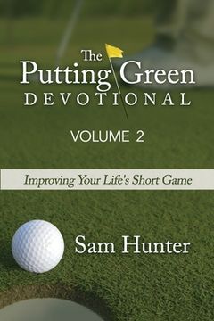 portada The Putting Green Devotional (Volume 2): Improving Your Life's Short Game (en Inglés)