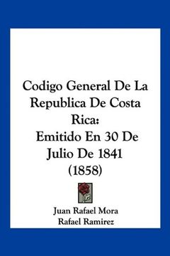portada Codigo General de la Republica de Costa Rica: Emitido en 30 de Julio de 1841 (1858)