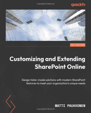 portada Customizing and Extending SharePoint Online: Design tailor-made solutions with modern SharePoint features to meet your organization's unique needs (en Inglés)
