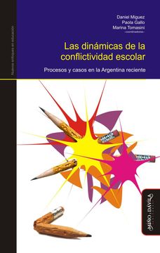 portada Las Dinámicas de la Conflictividad Escolar: Procesos y Casos en la Argentina Reciente (Nuevos Enfoques en Educación)