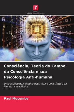 portada Consciência, Teoria do Campo da Consciência e sua Psicologia Anti-Humana (en Portugués)