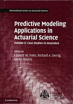 portada Predictive Modeling Applications in Actuarial Science: Volume 2, Case Studies in Insurance (International Series on Actuarial Science) (in English)