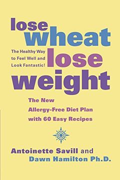 portada Lose Wheat, Lose Weight: The Healthy way to Feel Well and Look Fantastic! (en Inglés)