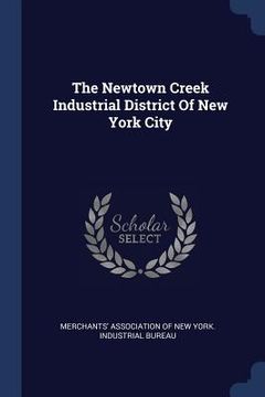 portada The Newtown Creek Industrial District Of New York City (en Inglés)