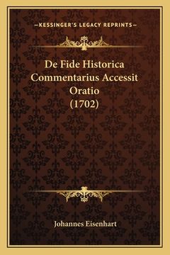 portada De Fide Historica Commentarius Accessit Oratio (1702) (en Latin)