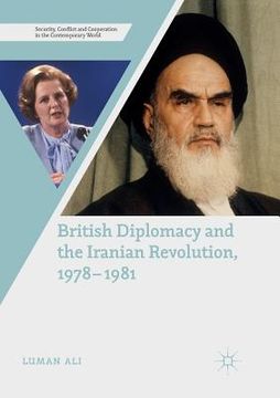 portada British Diplomacy and the Iranian Revolution, 1978-1981 (en Inglés)