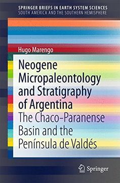 portada Neogene Micropaleontology and Stratigraphy of Argentina: The Chaco-Paranense Basin and the Península de Valdés (Springerbriefs in Earth System Sciences) (en Inglés)