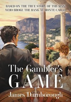 portada The Gambler's Game: Based on the True Story of the Man Who Broke the Bank at Monte Carlo (en Inglés)
