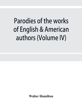 portada Parodies of the works of English & American authors (Volume IV) (en Inglés)