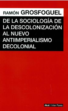 portada De la Sociología de la Descolonización al Nuevo Antiimperialismo Decolonial