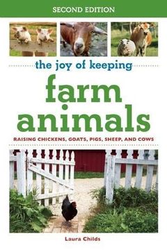 portada The Joy of Keeping Farm Animals: Raising Chickens, Goats, Pigs, Sheep, and Cows