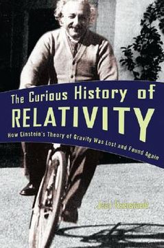 portada the curious history of relativity: how einstein's theory of gravity was lost and found again