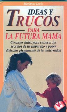 portada ideas y trucos para la futura mama (in Spanish)