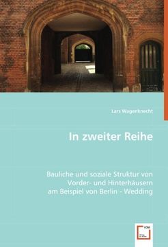 portada In zweiter Reihe: Bauliche und soziale Struktur von Vorder- und Hinterhäusern am Beispiel von Berlin - Wedding