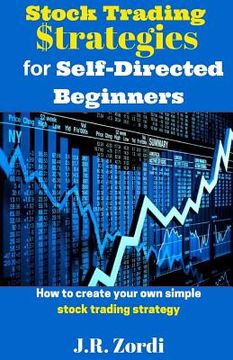 portada Stock Trading $trategies for Self-Directed Beginners: How to Create Your Own Simple Stock Trading Strategy (in English)