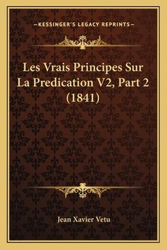 portada Les Vrais Principes Sur La Predication V2, Part 2 (1841) (en Francés)