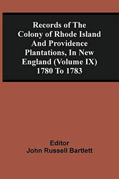 portada Records of the Colony of Rhode Island and Providence Plantations, in new England (Volume ix) 1780 to 1783 (en Inglés)