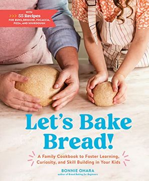 portada Let's Bake Bread! A Family Cookbook to Foster Learning, Curiosity, and Skill Building in Your Kids (en Inglés)