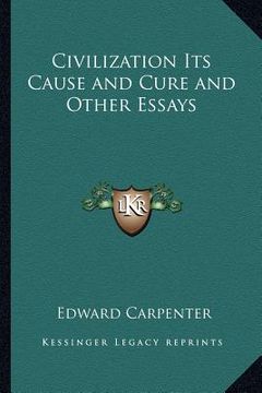 portada civilization its cause and cure and other essays