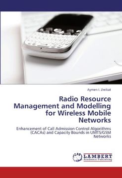 portada Radio Resource Management and Modelling for Wireless Mobile Networks: Enhancement of Call Admission Control Algorithms (CACAs) and Capacity Bounds in UMTS/GSM Networks