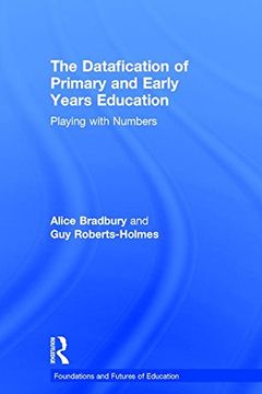 portada The Datafication of Primary and Early Years Education: Playing with Numbers (in English)