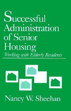 portada successful administration of senior housing: working with elderly residents (en Inglés)