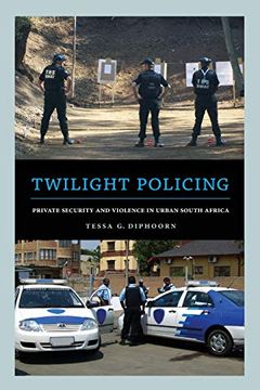 portada Twilight Policing: Private Security and Violence in Urban South Africa (in English)