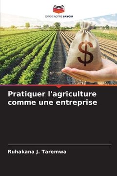 portada Pratiquer l'agriculture comme une entreprise (en Francés)