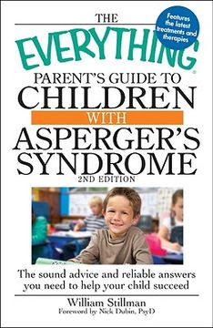 the everything parent´s guide to children with asperger´s syndrome,the sound advice and reliable answers you need to help your child succeed