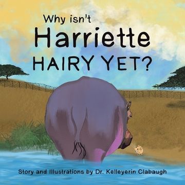portada Why Isn't Harriette Hairy Yet? (en Inglés)
