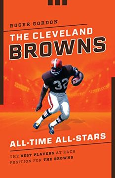 portada The Cleveland Browns All-Time All-Stars: The Best Players at Each Position for the Browns (en Inglés)