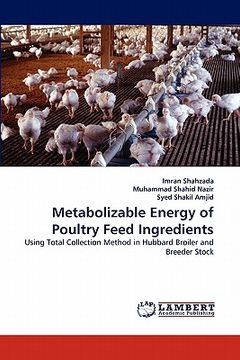 portada metabolizable energy of poultry feed ingredients (en Inglés)