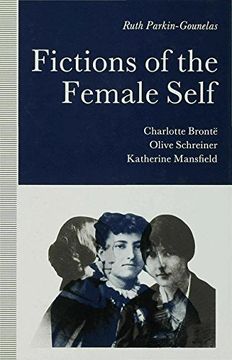portada Fictions of the Female Self: Charlotte Bronte, Olive Schreiner, Katherine Mansfield