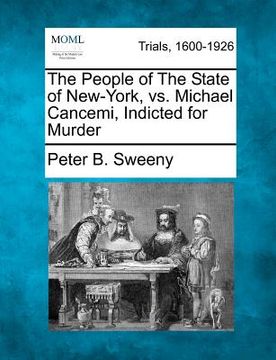 portada the people of the state of new-york, vs. michael cancemi, indicted for murder (en Inglés)