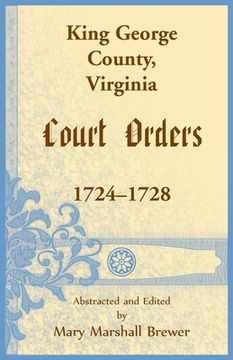 portada King George County, Virginia Court Orders, 1724-1728 (en Inglés)