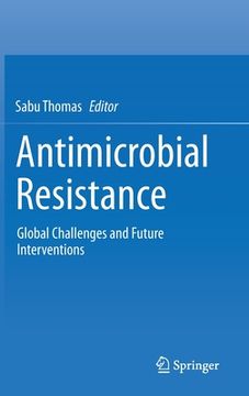portada Antimicrobial Resistance: Global Challenges and Future Interventions (en Inglés)