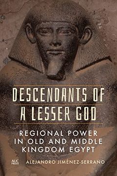 portada Descendants of a Lesser God: Regional Power in Old and Middle Kingdom Egypt (en Inglés)