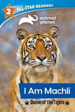 portada Animal Planet All-Star Readers: I Am Machli, Queen of the Tigers, Level 2
