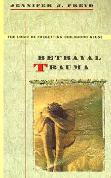 portada betrayal trauma: the logic of forgetting childhood abuse (en Inglés)