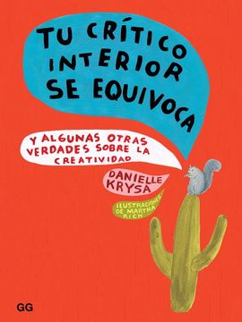 portada Tu Crítico Interior Se Equivoca: Y Algunas Otras Verdades Sobre La Creatividad (in Spanish)