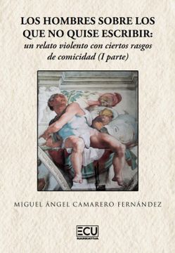portada Los Hombres Sobre los que no Quise Escribir: Un Relato Violento con Ciertos Rasgos de Comicidad (i Parte) (in Spanish)
