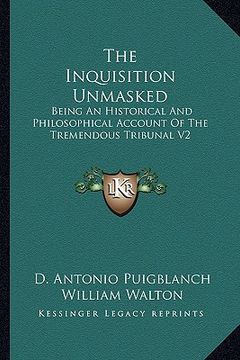 portada the inquisition unmasked: being an historical and philosophical account of the tremendous tribunal v2 (in English)